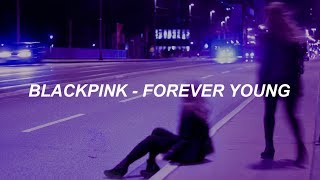 BLACKPINK - 'FOREVER YOUNG' Easy Lyrics