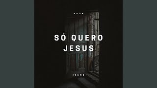 Só Quero Jesus