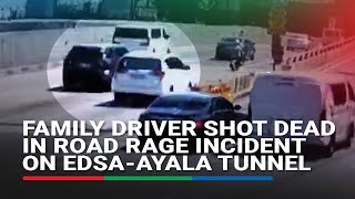 Family driver shot dead in road rage incident on EDSA-Ayala tunnel | ABS CBN News