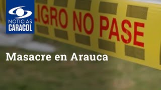 Masacre en Arauca: asesinan a cuatro miembros de una familia en la vereda El Corozo