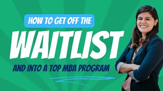 How to Get Off the MBA Waitlist