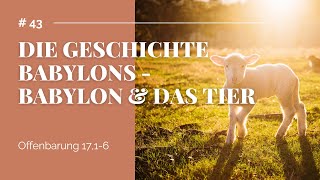 Die Geschichte Babylons - Babylon und das Tier | Bibelstunde