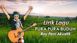 Pura Pura Buduh (P2B) - Ray Peni | Cover by Mang Sudarsana Akustik + Lirik Lagu Bali