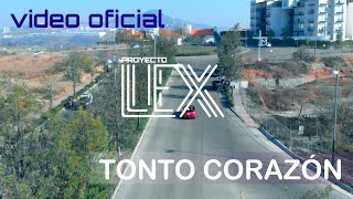 Tonto Corazón - Video Oficial Proyecto LEX - koko alex guzman