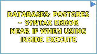 Databases: Postgres - syntax error near IF when using inside Execute