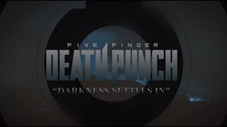 Five Finger Death Punch - Darkness Settles In Official Lyric Video