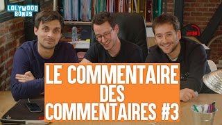 Le commentaire des commentaires #3