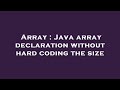 Array : Java array declaration without hard coding the size
