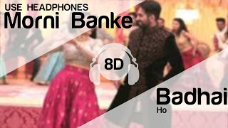 Morni Banke 8D Audio Song - Badhaai Ho  Guru Randhawa (HIGH QUALITY)🎧