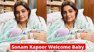Sonam Kapoor And Anand Ahuja Blessed With New Born Baby | Sonam Kapoor Baby Picture & Video Revealed