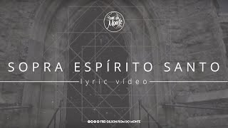 Sopra Espírito Santo | Lyric vídeo - Frei Gilson / Som do Monte