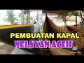 CARA PEMBUATAN KAPAL NELAYAN PART III