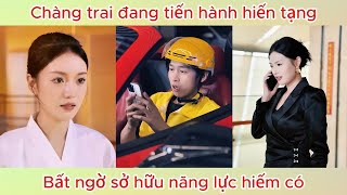 Chàng trai đang tiến hành hiến tạng, bất ngờ sở hữu năng lực hiếm có | Phim tu tiên hay