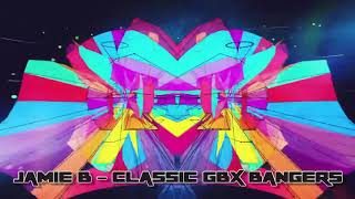 JAMIE B - CLASSIC GBX BANGERS / TUNES / PARTY 2021W