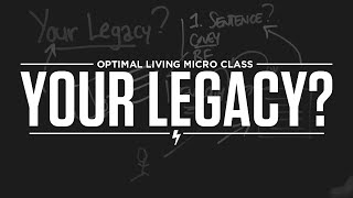 Micro Class: Your Legacy?