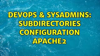DevOps & SysAdmins: Subdirectories configuration Apache2