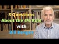 Bill Bengen Answers 3 Questions About the 4% Rule