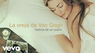 La Oreja de Van Gogh - Historia de un Sueño (Audio)