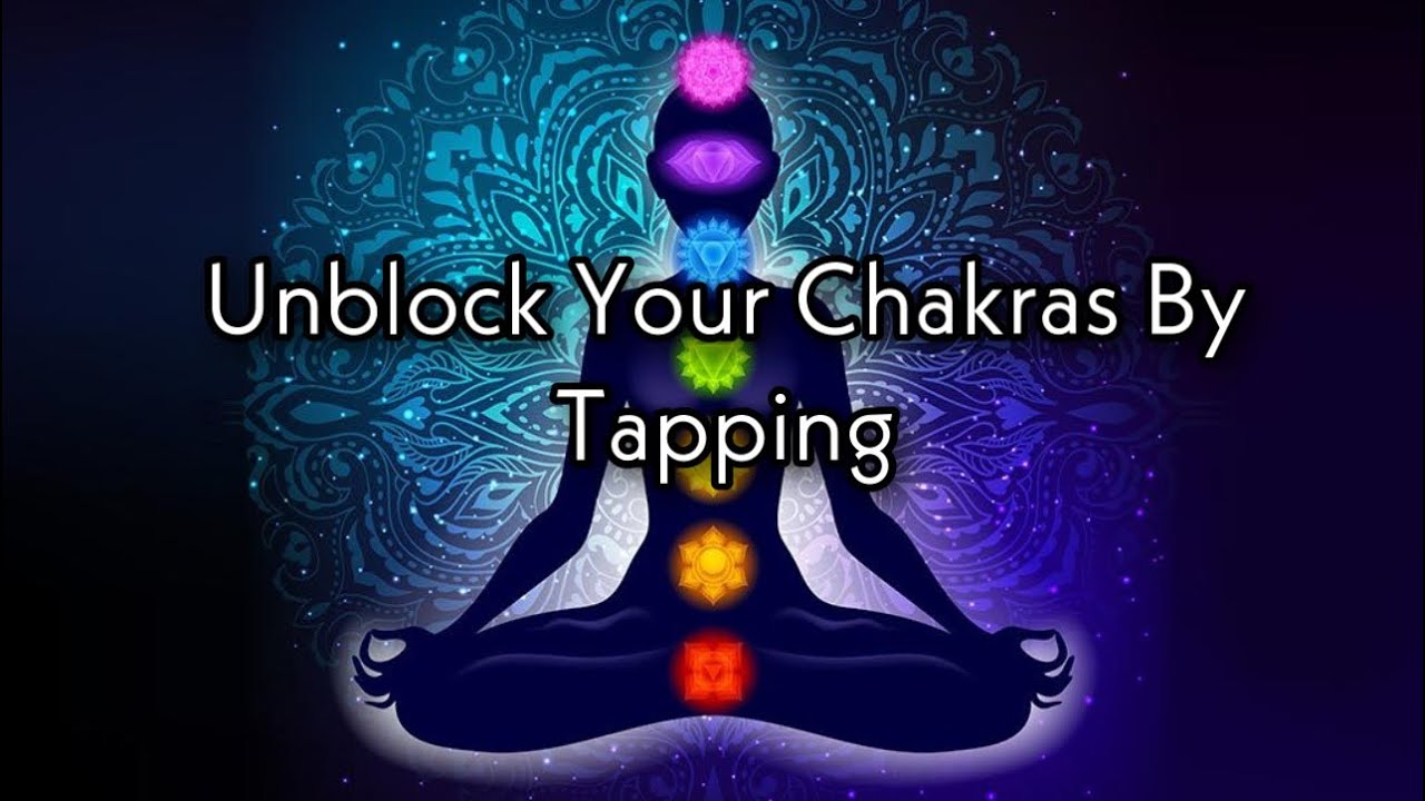 Unblocking Your Chakras W/ Tapping - YouTube