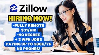 ZILLOW IS HIRING $31/HR! PLUS $80K/YR NON PHONE JOB AND MORE!