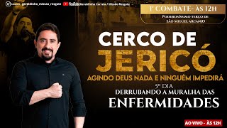 5º DIA CERCO DE JERICÓ I DERRUBANDO A MURALHA DAS ENFERMIDADES I  Geraldinho Correia