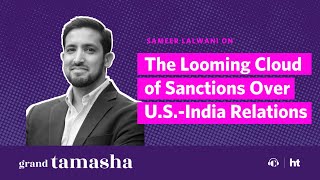 The Looming Cloud of Sanctions Over U.S.-India Relations | Grand Tamasha
