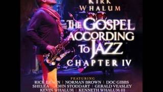 Kirk Whalum (Sunday's Best Live 2015) The Gospel according to Jazz Chapter IV