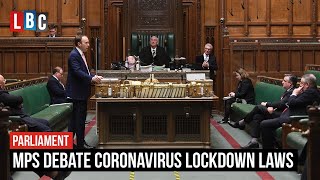 MPs debate the new coronavirus lockdown laws | LBC