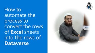 How to automate the process to convert the rows of excel sheets into the rows of Dataverse