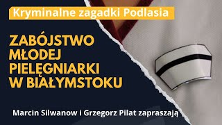 KRYMINALNE ZAGADKI PODLASIA| Zaciągnął w krzaki, zgwałcił i udusił-morderca pielęgniarki odnaleziony