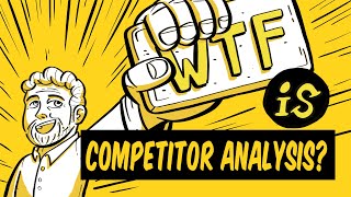 What is Competitor Analysis? WTF Marketing Jargon Busting 016