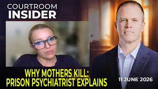 COURTROOM INSIDER | Former prison psychiatrist explains why mothers kill