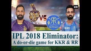 IPL 2018 Eliminator: A do-or-die game for KKR and RR - Sports News