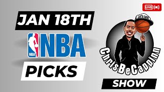 Jan 18th | NBA Bets | Free Picks + Predictions | ChrisBeCappinn NBA Show