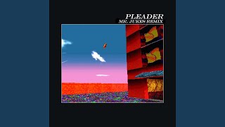 Pleader (feat. The Age of L.U.N.A) (Mr. Jukes Remix)