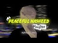 Soul Healing Peaceful Nasheeds Playlist🤍🎶 | Top Beautiful Nasheeds Collection✨ | Islamic Edits 
