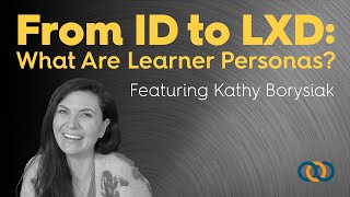 Learning Experience Design (LXD): What Are Learner (or User) Personas?