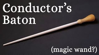 Making a Conductor's Baton (magic wand?)