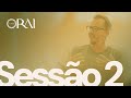 CONFERÊNCIA ORAI - SESSÃO 02