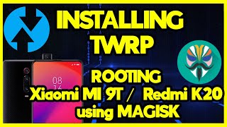 Installing TWRP and Rooting Xiaomi Mi 9T/ Redmi K20