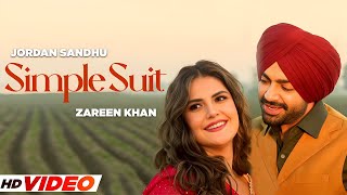 Simple Suit (HD Video) | Jordan Sandhu | Ft, Zareen Khan | New Punjabi Songs 2025