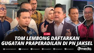 🔴LIVE - Tom Lembong Ajukan Gugatan Praperadilan Terkait Status Tersangka Kasus Impor Gula