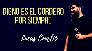 Digno es el cordero por siempre | Lucas Conslié