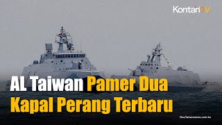 Angkatan Laut Taiwan Pamerkan Dua Kapal Perang Terbaru yang Lincah Saat Latihan | KONTAN News