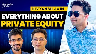 All About Private Equity-Salary, Work Culture, Investment Ft. Divyansh Jain, PE Blackstone | KwK #37