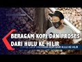 Nikmatnya Beragam Kopi Nusantara, Hadirkan Kopi Dari Hulu Ke Hilir