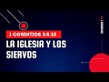 LA IGLESIA Y LOS SIERVOS. (1 CORINTIOS 3:5-23)