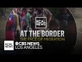 At the Border: The Face of Migration | KCAL News Special