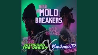 Mold Breakers (feat. musikmanTP)