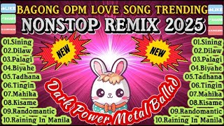 BAGONG OPM LOVE SONG TRENDING // NEW NONSTOP REMIX 2025 // DARK POWER METAL BALLAD